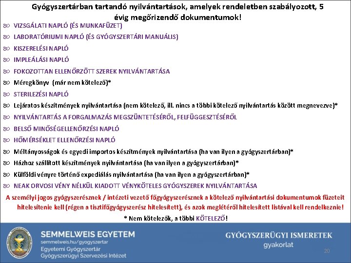 Gyógyszertárban tartandó nyilvántartások, amelyek rendeletben szabályozott, 5 évig megőrizendő dokumentumok! VIZSGÁLATI NAPLÓ (ÉS MUNKAFÜZET)