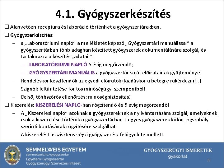 4. 1. Gyógyszerkészítés � Alapvetően receptura és laboráció történhet a gyógyszertárakban. � Gyógyszerkészítés: ‒