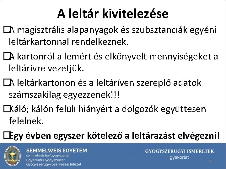 A leltár kivitelezése �A magisztrális alapanyagok és szubsztanciák egyéni leltárkartonnal rendelkeznek. �A kartonról a