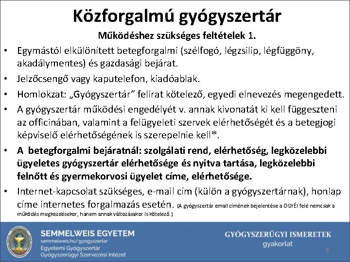 Közforgalmú gyógyszertár • • • Működéshez szükséges feltételek 1. Egymástól elkülönített betegforgalmi (szélfogó, légzsilip,