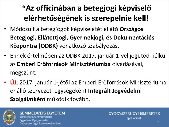 *Az officinában a betegjogi képviselő elérhetőségének is szerepelnie kell! • Módosult a betegjogok képviseletét