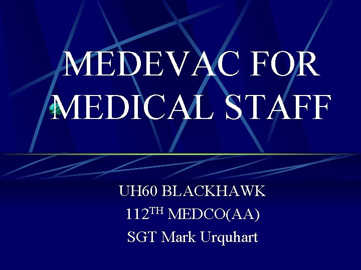 MEDEVAC FOR MEDICAL STAFF UH 60 BLACKHAWK 112 TH MEDCO(AA) SGT Mark Urquhart 