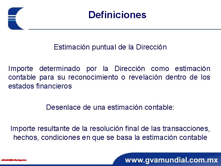 Definiciones Estimación puntual de la Dirección Importe determinado por la Dirección como estimación contable