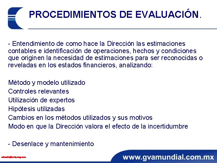 PROCEDIMIENTOS DE EVALUACIÓN. - Entendimiento de como hace la Dirección las estimaciones contables e