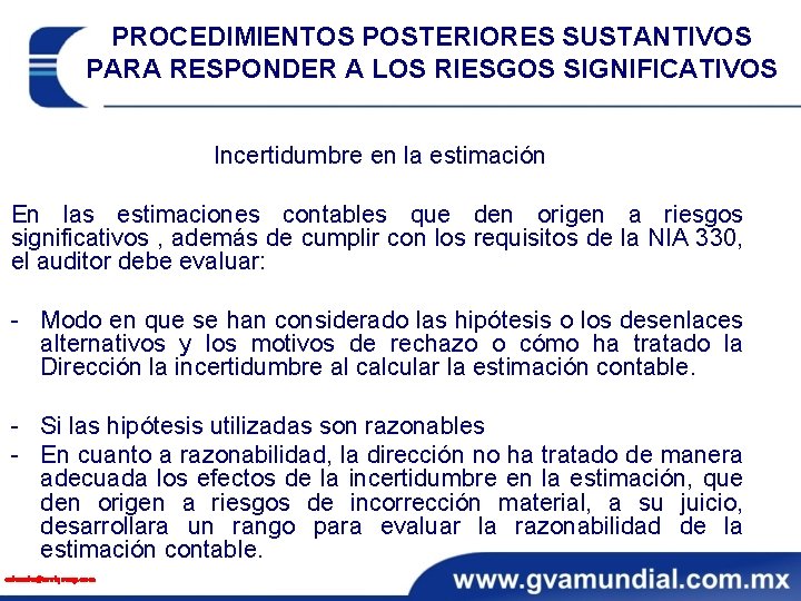 PROCEDIMIENTOS POSTERIORES SUSTANTIVOS PARA RESPONDER A LOS RIESGOS SIGNIFICATIVOS Incertidumbre en la estimación En