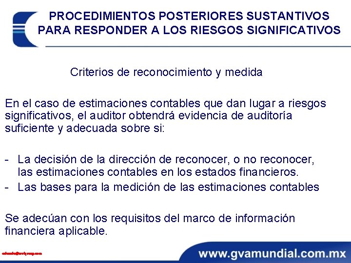 PROCEDIMIENTOS POSTERIORES SUSTANTIVOS PARA RESPONDER A LOS RIESGOS SIGNIFICATIVOS Criterios de reconocimiento y medida