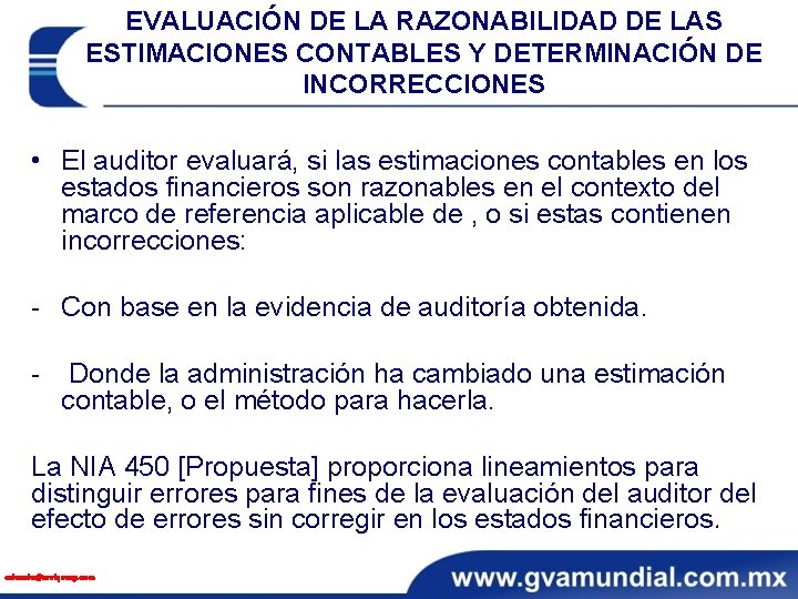 EVALUACIÓN DE LA RAZONABILIDAD DE LAS ESTIMACIONES CONTABLES Y DETERMINACIÓN DE INCORRECCIONES • El