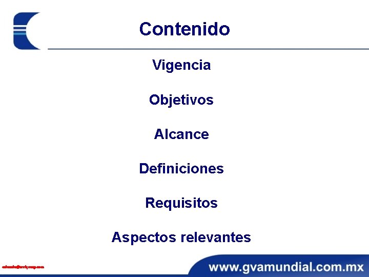 Contenido Vigencia Objetivos Alcance Definiciones Requisitos Aspectos relevantes eduardo@enriquezg. com 