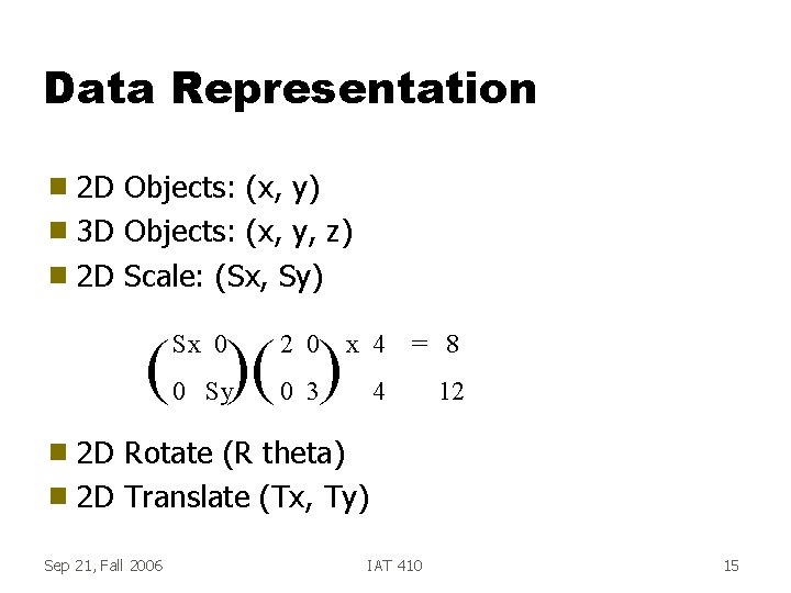 Data Representation 2 D Objects: (x, y) g 3 D Objects: (x, y, z)