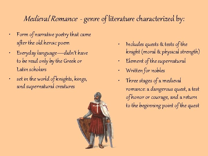 Medieval Romance - genre of literature characterized by: • Form of narrative poetry that