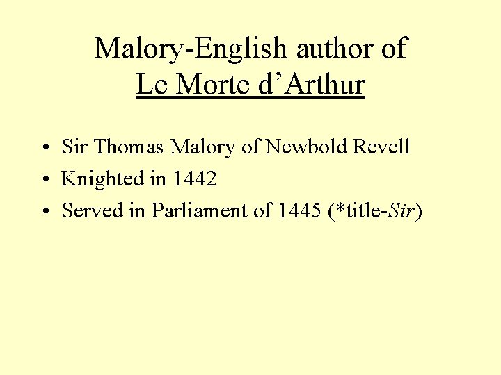 Malory-English author of Le Morte d’Arthur • Sir Thomas Malory of Newbold Revell •
