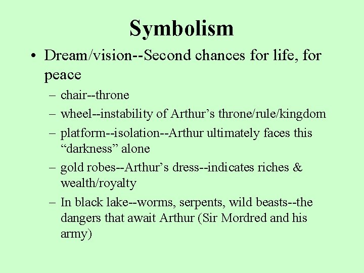 Symbolism • Dream/vision--Second chances for life, for peace – chair--throne – wheel--instability of Arthur’s