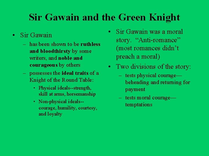 Sir Gawain and the Green Knight • Sir Gawain – has been shown to