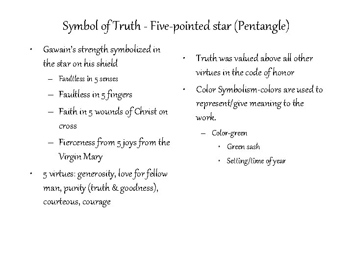 Symbol of Truth - Five-pointed star (Pentangle) • Gawain’s strength symbolized in the star