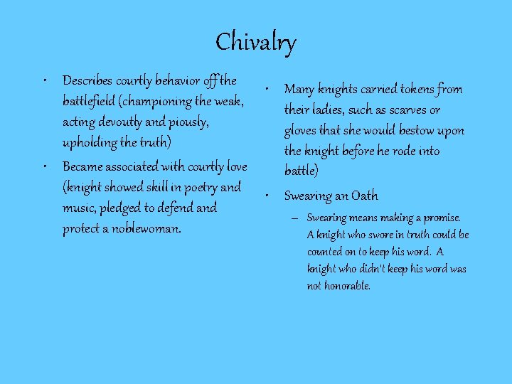 Chivalry • Describes courtly behavior off the battlefield (championing the weak, acting devoutly and