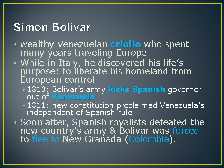 Simon Bolivar • wealthy Venezuelan criollo who spent many years traveling Europe • While