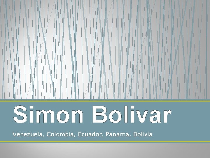 Simon Bolivar Venezuela, Colombia, Ecuador, Panama, Bolivia 