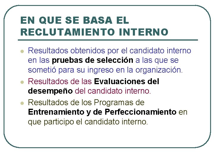 EN QUE SE BASA EL RECLUTAMIENTO INTERNO l l l Resultados obtenidos por el