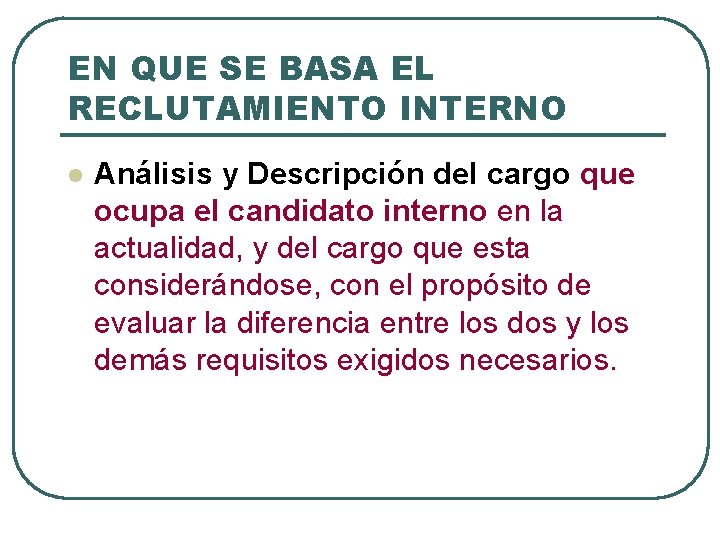 EN QUE SE BASA EL RECLUTAMIENTO INTERNO l Análisis y Descripción del cargo que