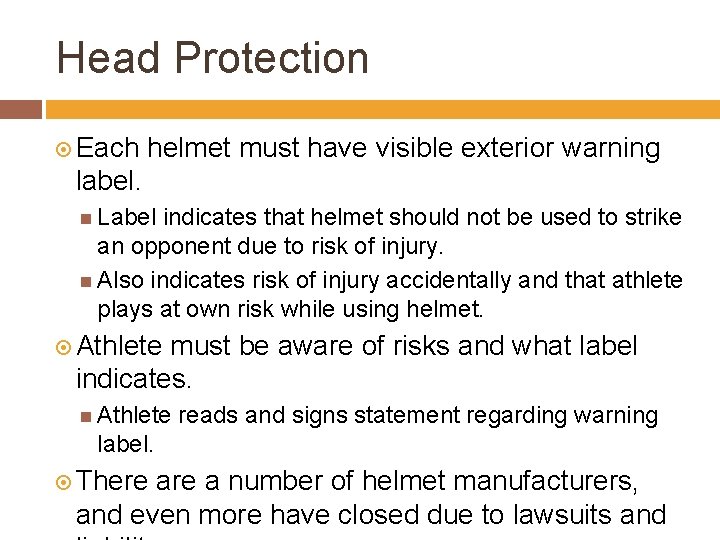 Head Protection Each helmet must have visible exterior warning label. Label indicates that helmet