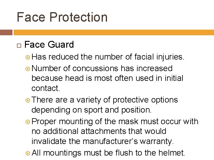 Face Protection Face Guard Has reduced the number of facial injuries. Number of concussions