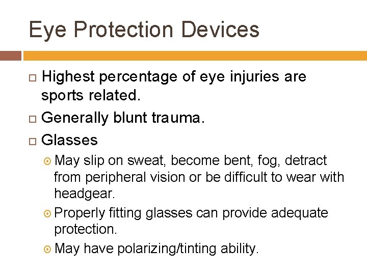 Eye Protection Devices Highest percentage of eye injuries are sports related. Generally blunt trauma.