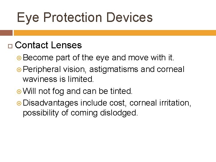 Eye Protection Devices Contact Lenses Become part of the eye and move with it.