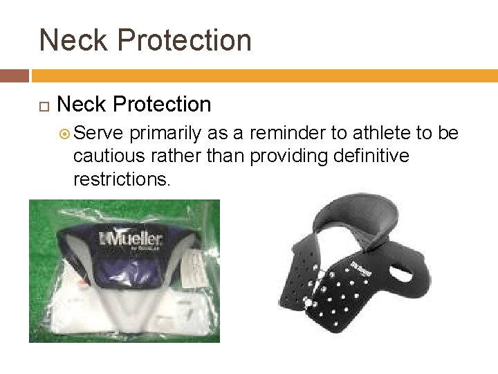 Neck Protection Serve primarily as a reminder to athlete to be cautious rather than