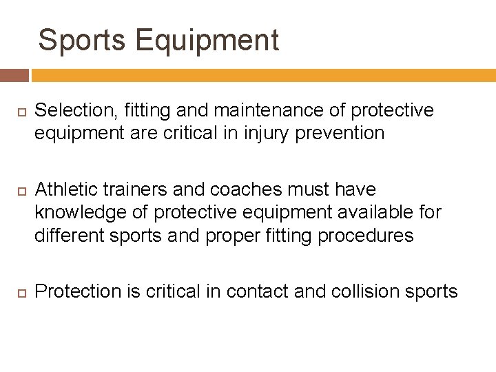 Sports Equipment Selection, fitting and maintenance of protective equipment are critical in injury prevention