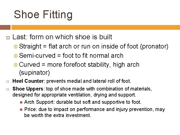 Shoe Fitting Last: form on which shoe is built Straight = flat arch or