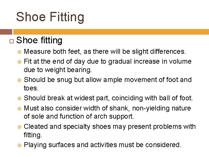 Shoe Fitting Shoe fitting Measure both feet, as there will be slight differences. Fit