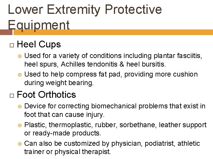 Lower Extremity Protective Equipment Heel Cups Used for a variety of conditions including plantar