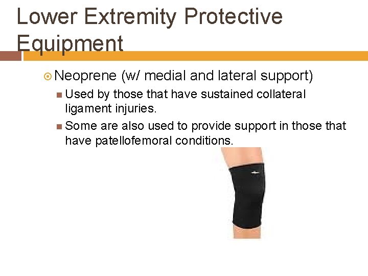 Lower Extremity Protective Equipment Neoprene Used (w/ medial and lateral support) by those that