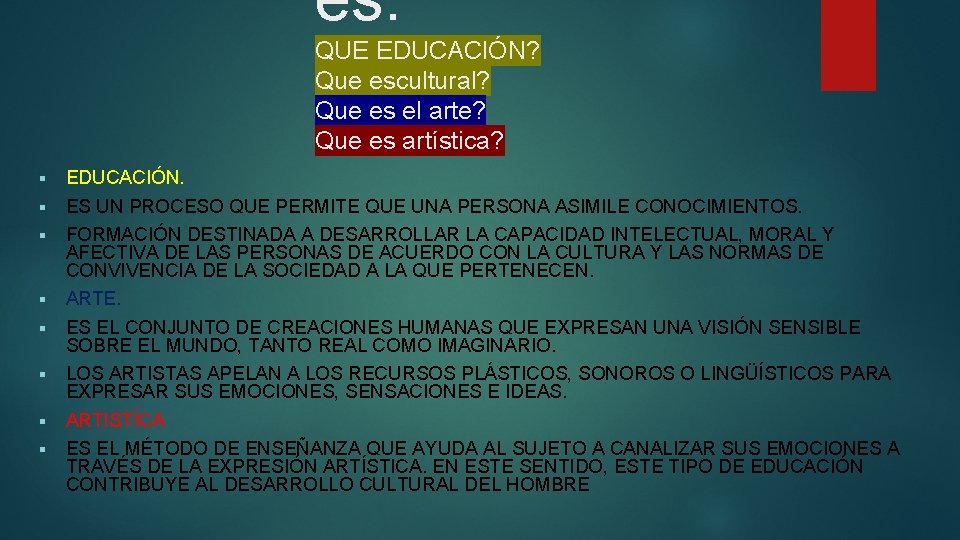 es. QUE EDUCACIÓN? Que escultural? Que es el arte? Que es artística? § §