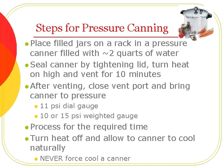 Steps for Pressure Canning l Place filled jars on a rack in a pressure