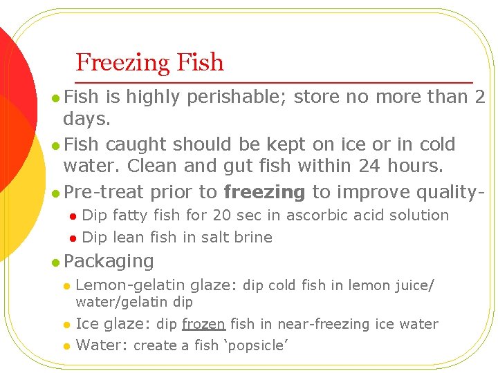 Freezing Fish l Fish is highly perishable; store no more than 2 days. l