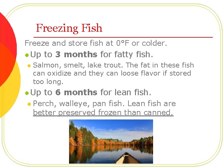 Freezing Fish Freeze and store fish at 0°F or colder. l Up l to
