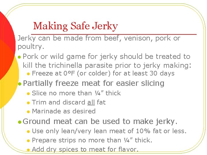 Making Safe Jerky can be made from beef, venison, pork or poultry. l Pork