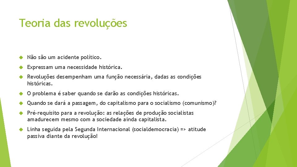 Teoria das revoluções Não são um acidente político. Expressam uma necessidade histórica. Revoluções desempenham