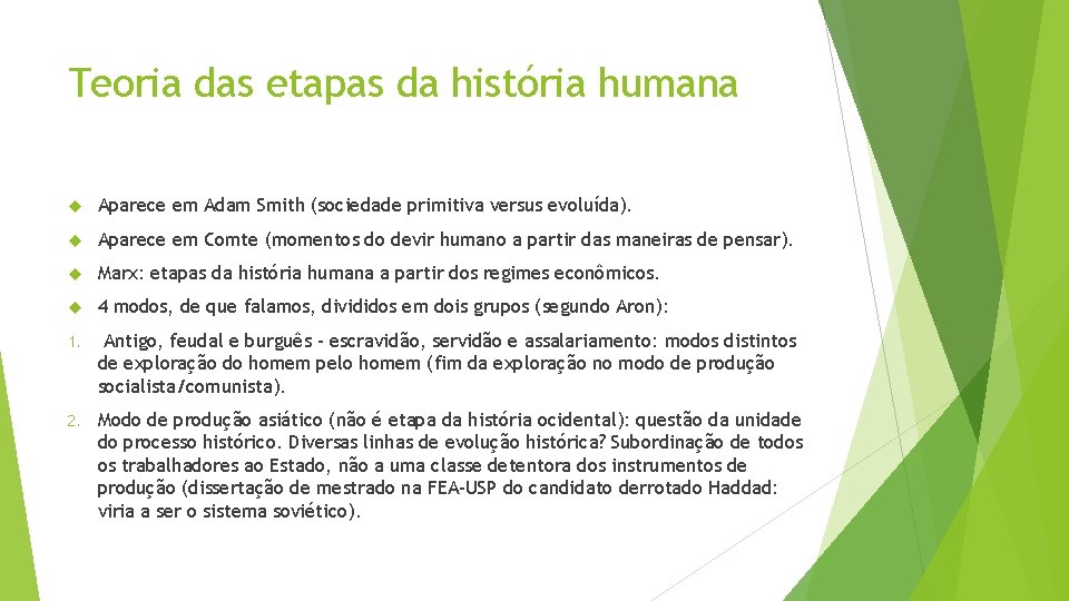 Teoria das etapas da história humana Aparece em Adam Smith (sociedade primitiva versus evoluída).