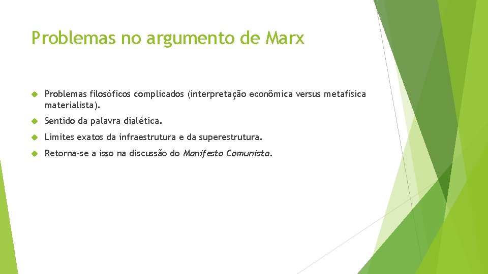 Problemas no argumento de Marx Problemas filosóficos complicados (interpretação econômica versus metafísica materialista). Sentido