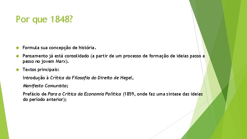 Por que 1848? Formula sua concepção de história. Pensamento já está consolidado (a partir