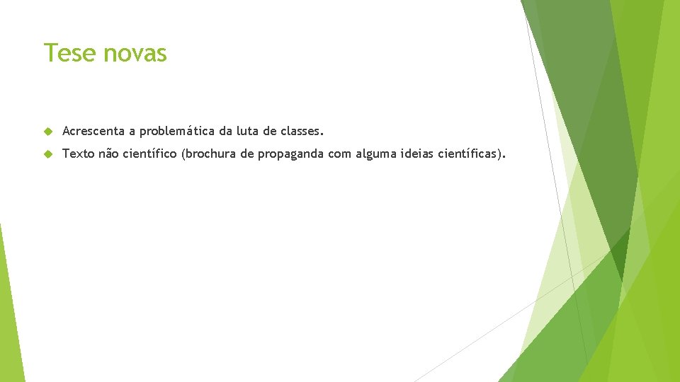 Tese novas Acrescenta a problemática da luta de classes. Texto não científico (brochura de