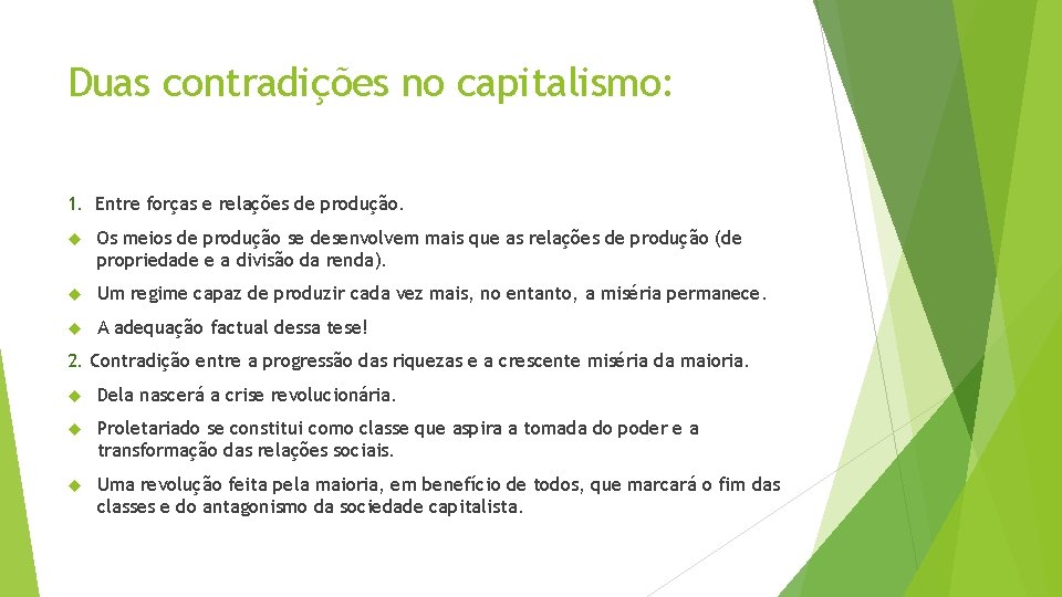 Duas contradições no capitalismo: 1. Entre forças e relações de produção. Os meios de