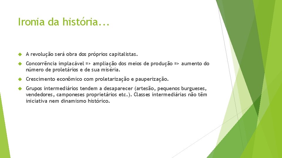 Ironia da história. . . A revolução será obra dos próprios capitalistas. Concorrência implacável