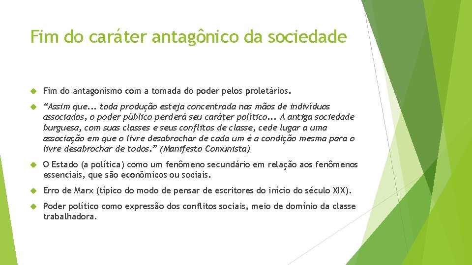 Fim do caráter antagônico da sociedade Fim do antagonismo com a tomada do poder