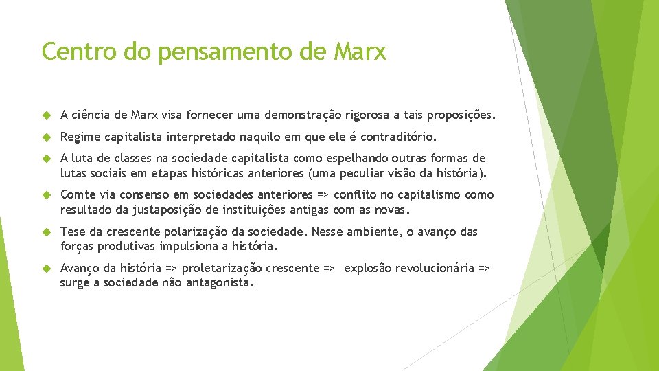 Centro do pensamento de Marx A ciência de Marx visa fornecer uma demonstração rigorosa