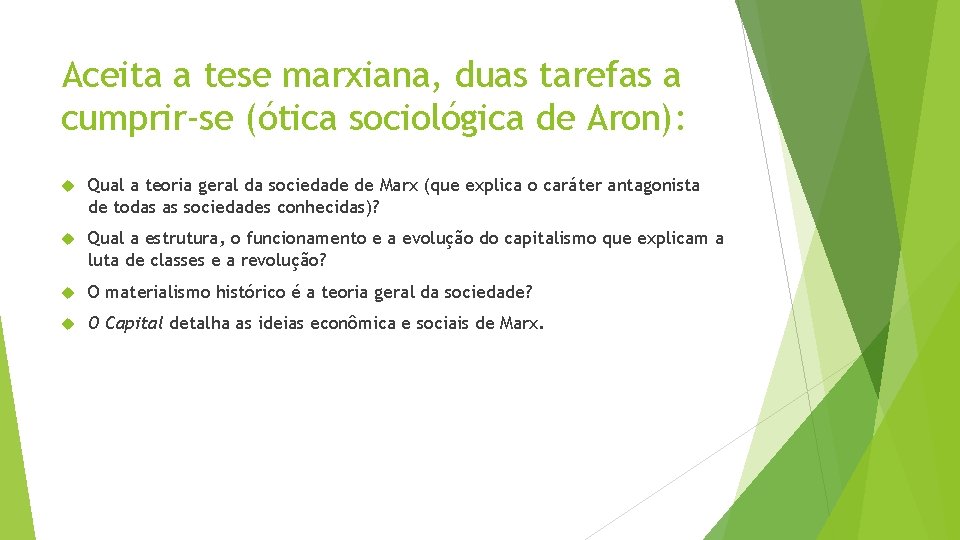 Aceita a tese marxiana, duas tarefas a cumprir-se (ótica sociológica de Aron): Qual a