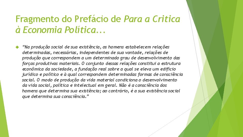 Fragmento do Prefácio de Para a Critica à Economia Política. . . “Na produção