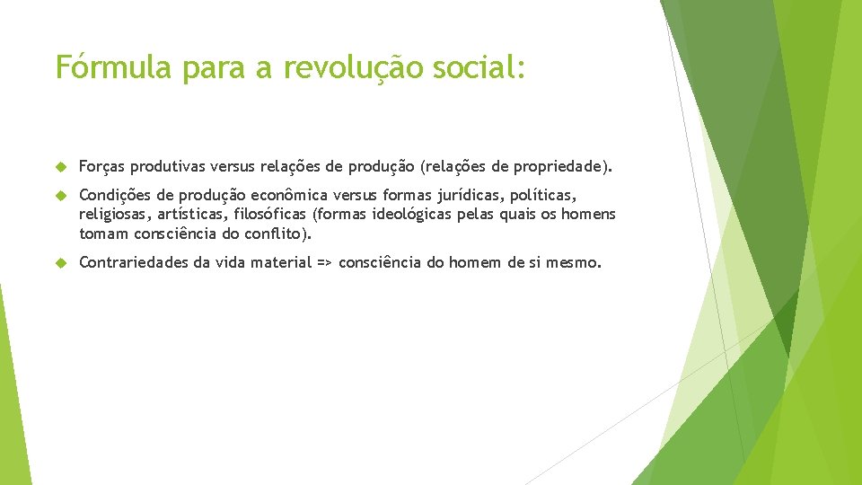 Fórmula para a revolução social: Forças produtivas versus relações de produção (relações de propriedade).